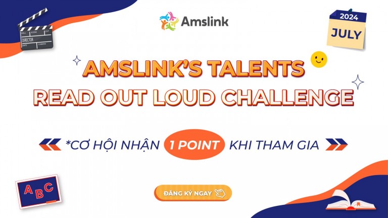 [AMSLINK’S TALENTS] “READ OUT LOUD CHALLENGE” THÁNG 7 DÀNH CHO TẤT CẢ HỌC SINH